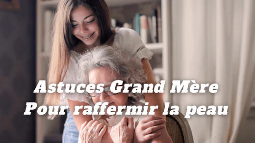 Découvrez les remèdes de grand-mère pour raffermir la peau
