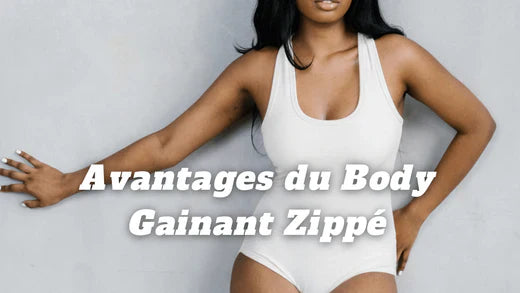 Quels sont les avantages des body zippés gainant pour femme ?