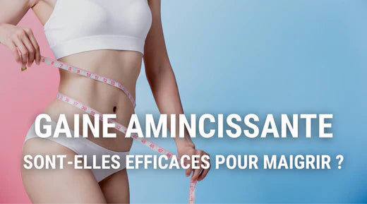 Les gaines amincissantes sont elles efficaces ?