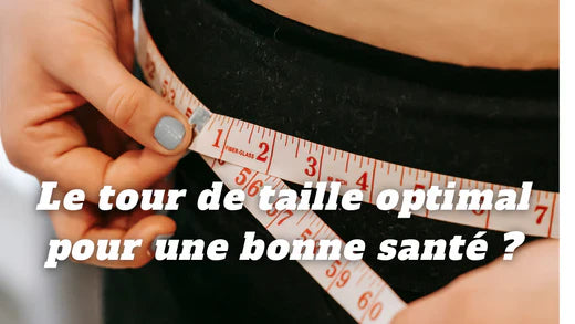 Quel est le tour de taille optimal pour une bonne santé ?