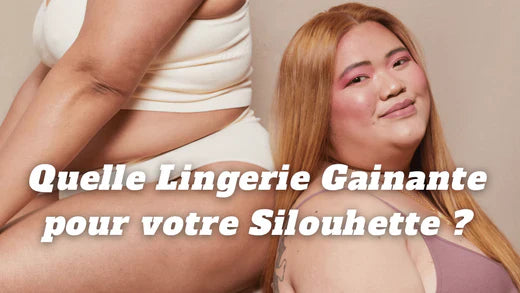 Comment trouver le sous-vêtement gainant parfait pour votre silhouette ?