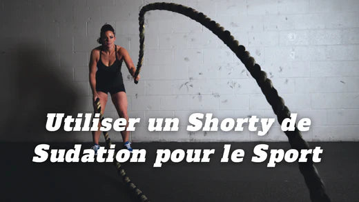 Comment utiliser un shorty de sudation pour votre entraînement physique ?